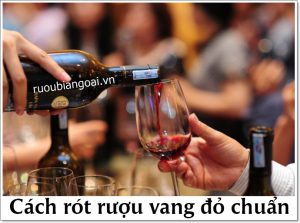 cách rót rượu vang chuẩn nhất